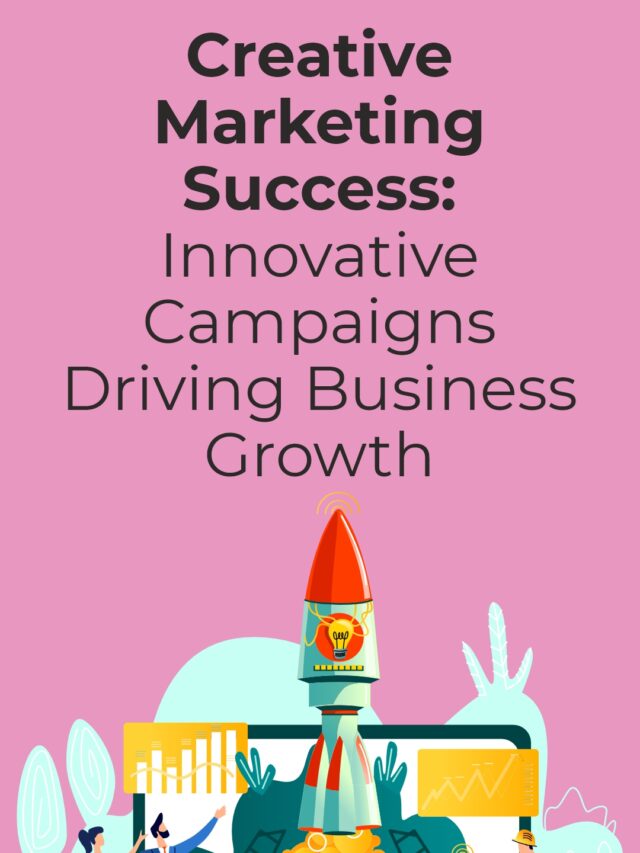 Creative Marketing Success Innovative Campaigns Driving Business Growth